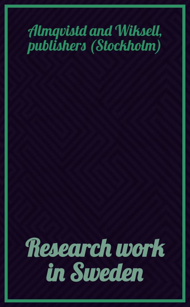 Research work in Sweden : ... a catalogue of learned works in English, German, French, Italian and Spanish, publ. from 1952 to June 1959