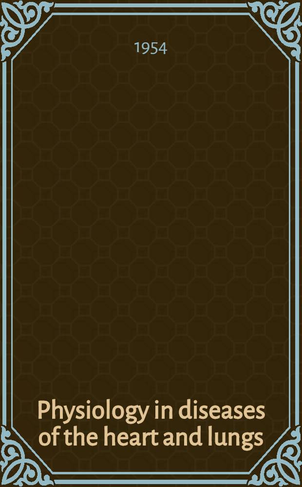 Physiology in diseases of the heart and lungs