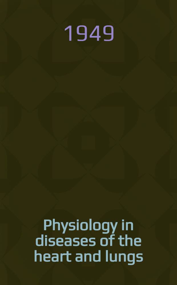 Physiology in diseases of the heart and lungs