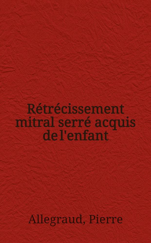 Rétrécissement mitral serré acquis de l'enfant : à propos de 21 observations : thèse