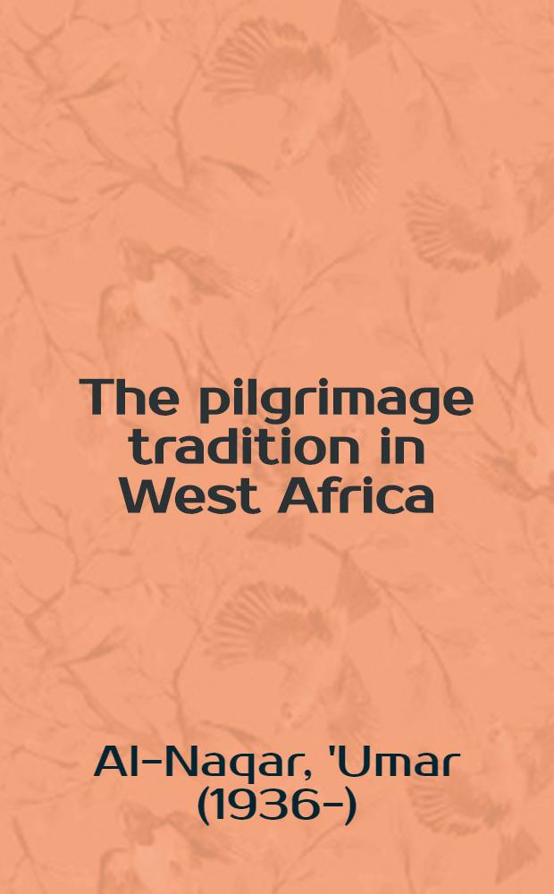 The pilgrimage tradition in West Africa : an historical study with special reference to the nineteenth century