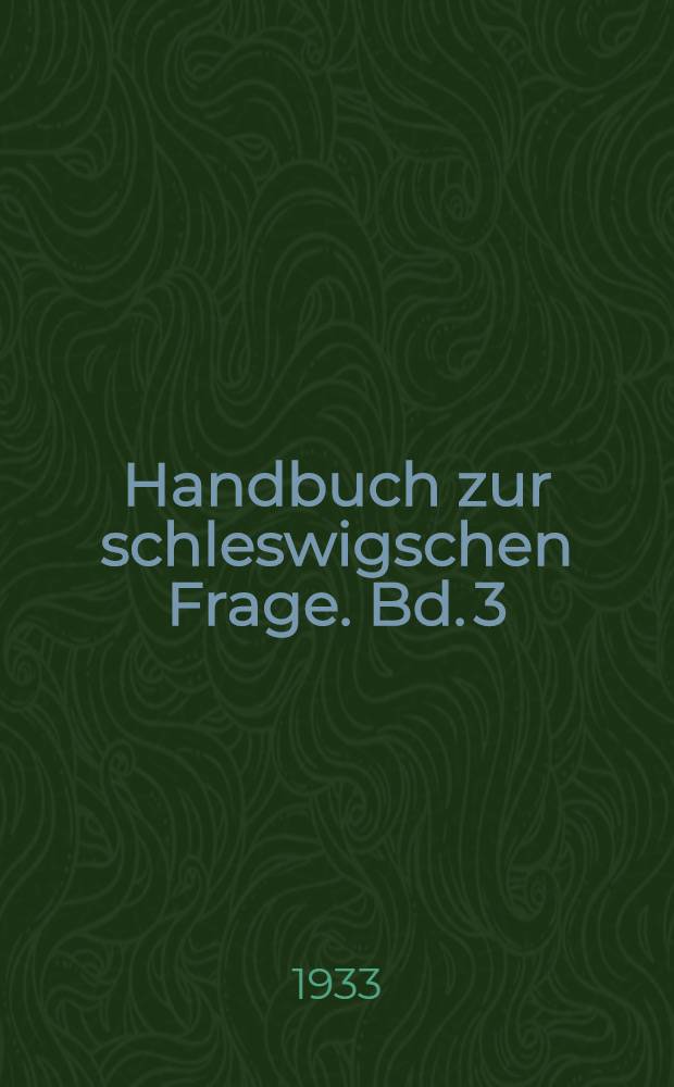 Handbuch zur schleswigschen Frage. Bd. 3 : Die Teilung Schleswigs 1918-1920