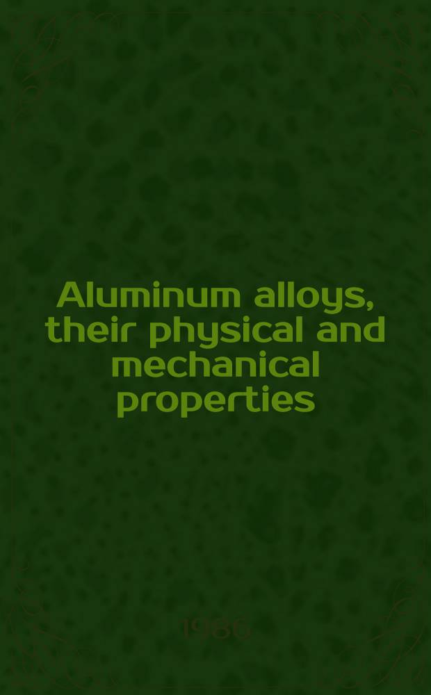 Aluminum alloys, their physical and mechanical properties : Papers presented at the Intern. conf. held at the Univ. of Virginia, Charlottesville, Virginia, 15-20 June 1986. Vol. 2