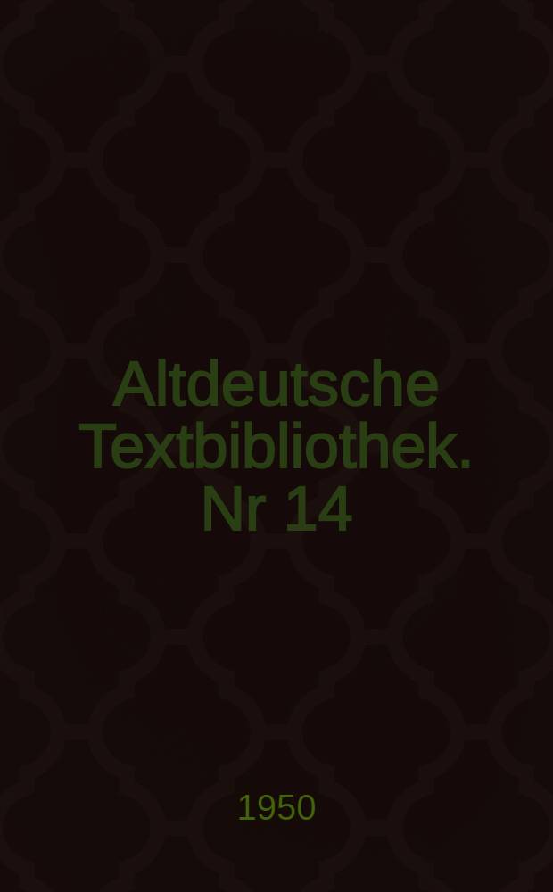 Altdeutsche Textbibliothek. Nr 14 : [Werke]