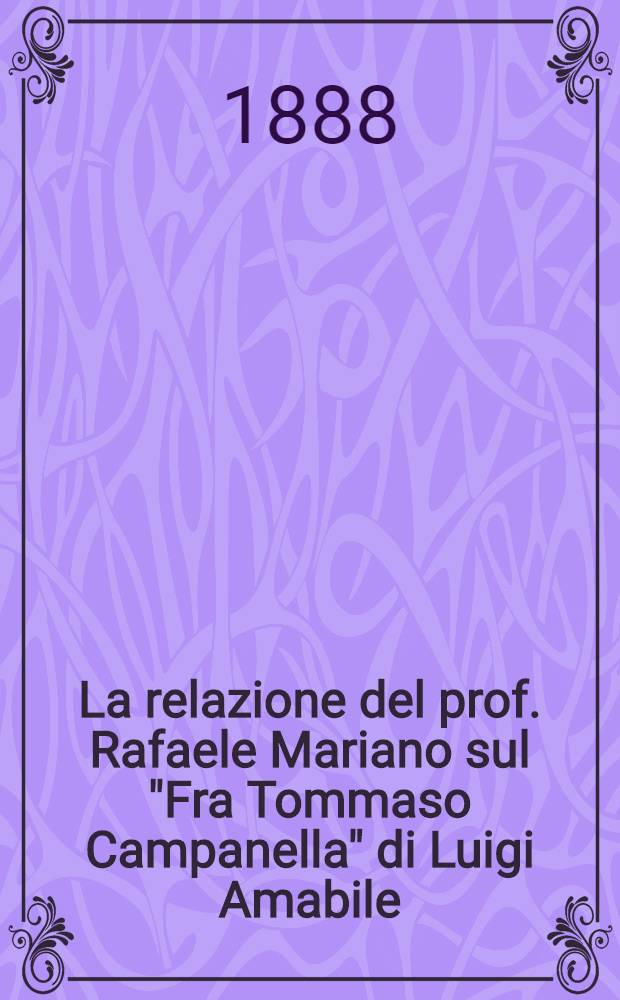 La relazione del prof. Rafaele Mariano sul "Fra Tommaso Campanella" di Luigi Amabile