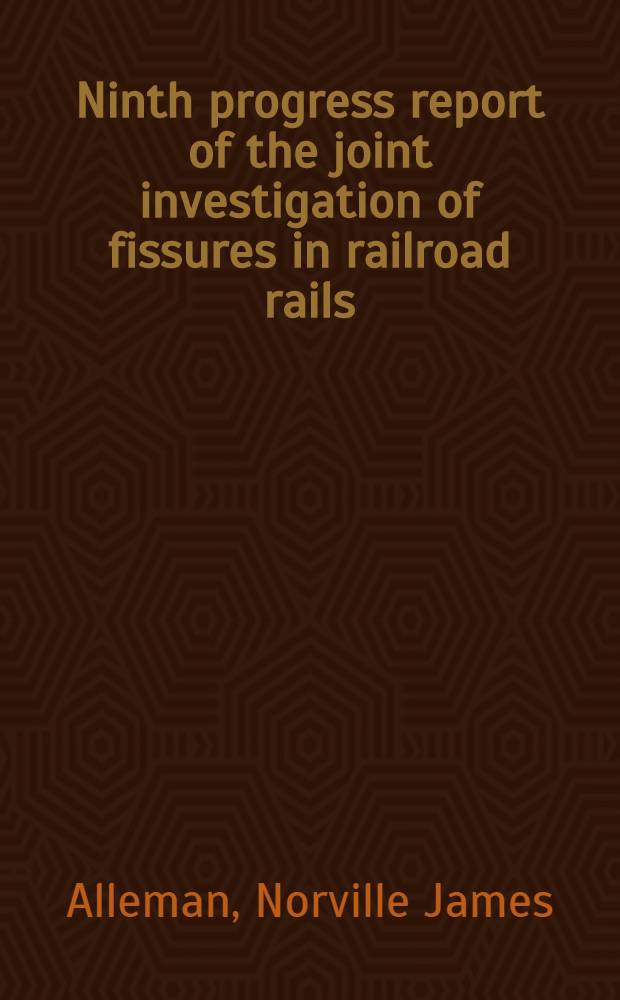 Ninth progress report of the joint investigation of fissures in railroad rails