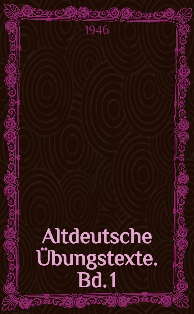 Altdeutsche Übungstexte. Bd. 1 : Gotische Texte