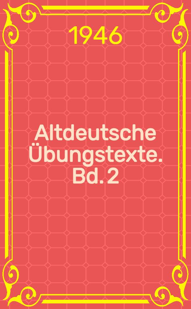 Altdeutsche &Uuml;bungstexte. Bd. 2 : Kleines althochdeutsches Lesebuch
