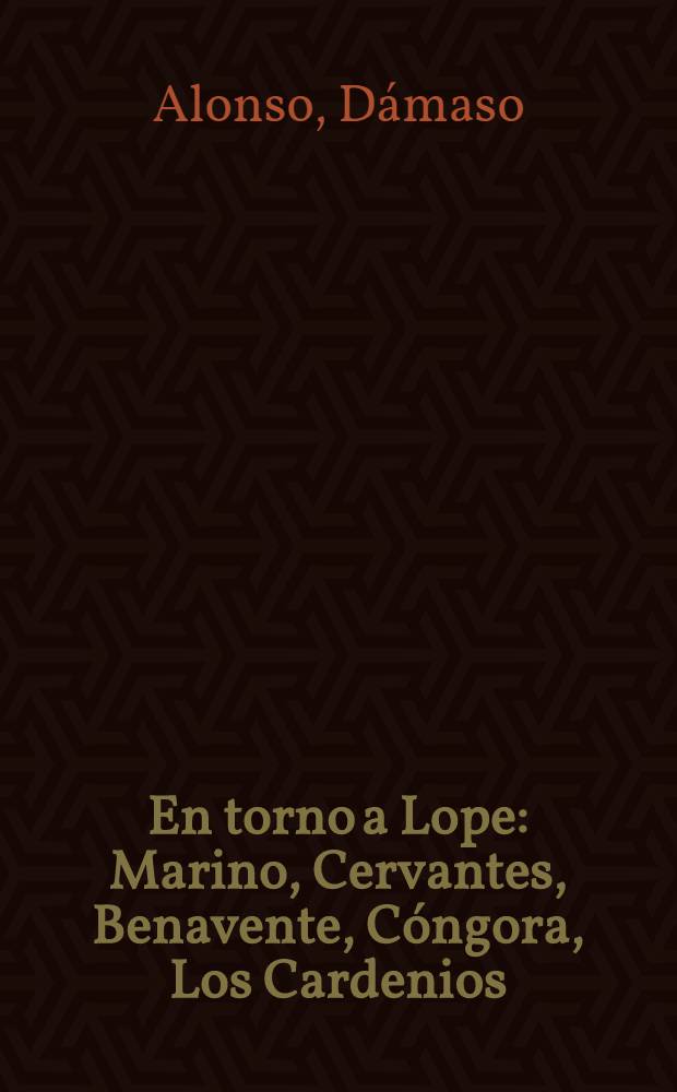 En torno a Lope : Marino, Cervantes, Benavente, C&oacute;ngora, Los Cardenios