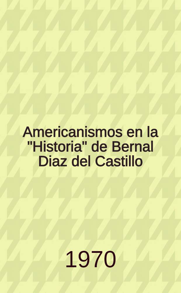 Americanismos en la "Historia" de Bernal Diaz del Castillo