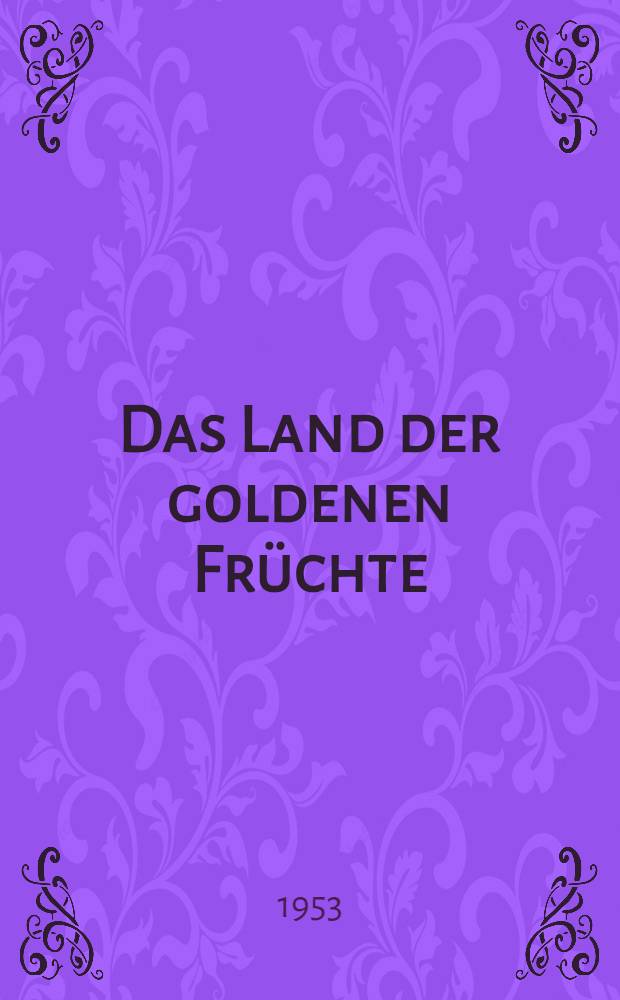 Das Land der goldenen Früchte