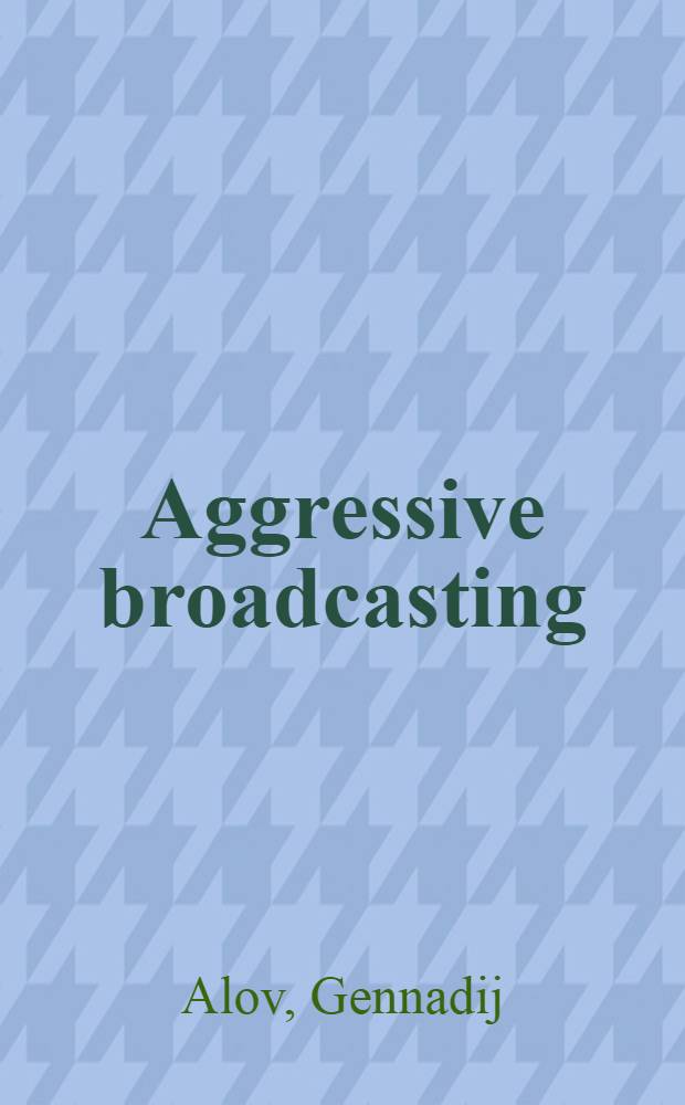 Aggressive broadcasting : Psychological warfare