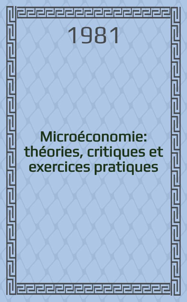 Microéconomie : théories, critiques et exercices pratiques