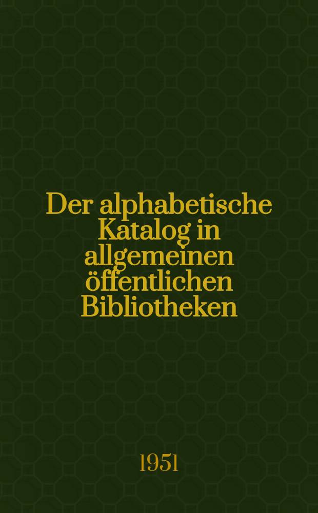 Der alphabetische Katalog in allgemeinen öffentlichen Bibliotheken : Anweisungen