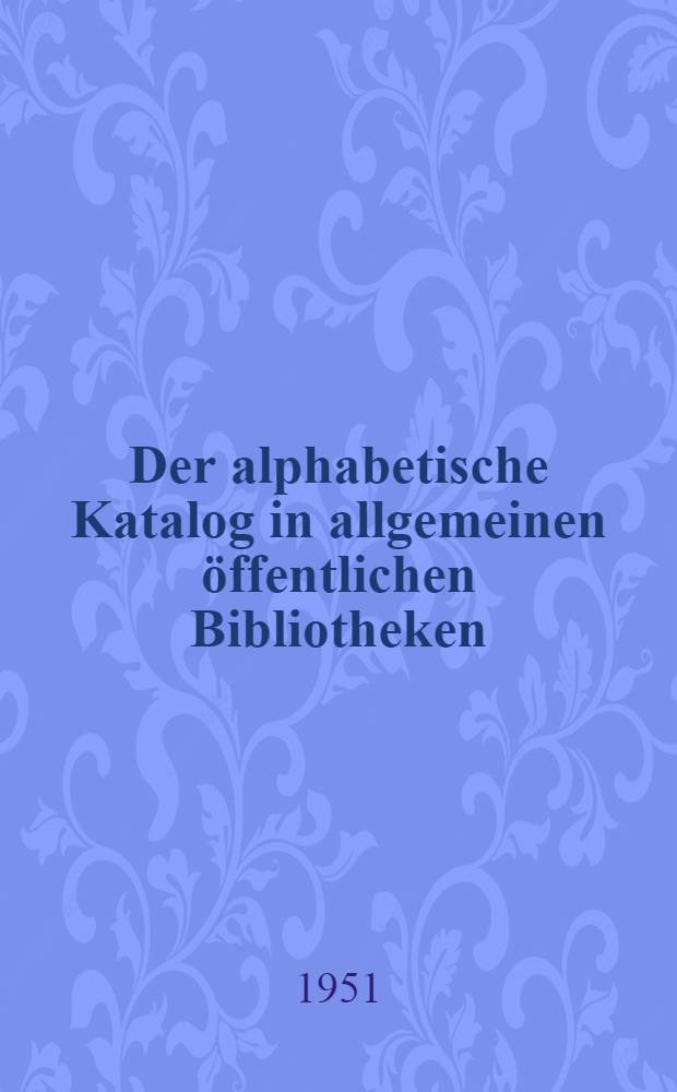 Der alphabetische Katalog in allgemeinen öffentlichen Bibliotheken : Anweisungen. Teil 2 : Beispielsammlung