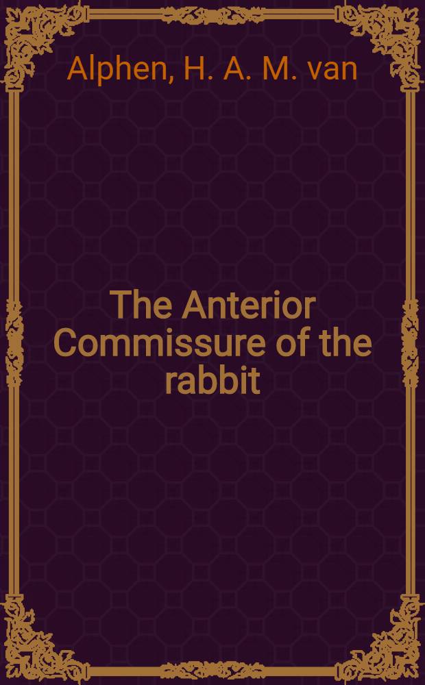 The Anterior Commissure of the rabbit : A descriptive and experimental anatomical study with an atlas of the rabbit telencephalon in horizontal sections