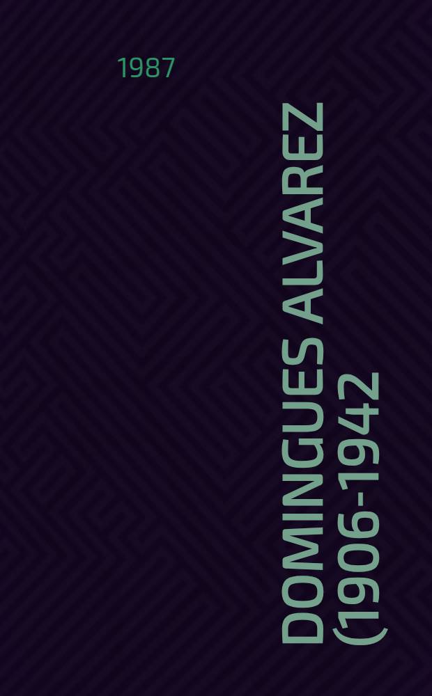 Domingues Alvarez (1906-1942) : cat&aacute;logo da Expos., Lisboa, 9 Abr.-9 Maio, 1987