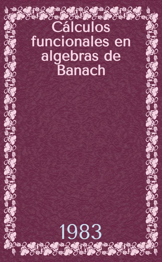 Cálculos funcionales en algebras de Banach