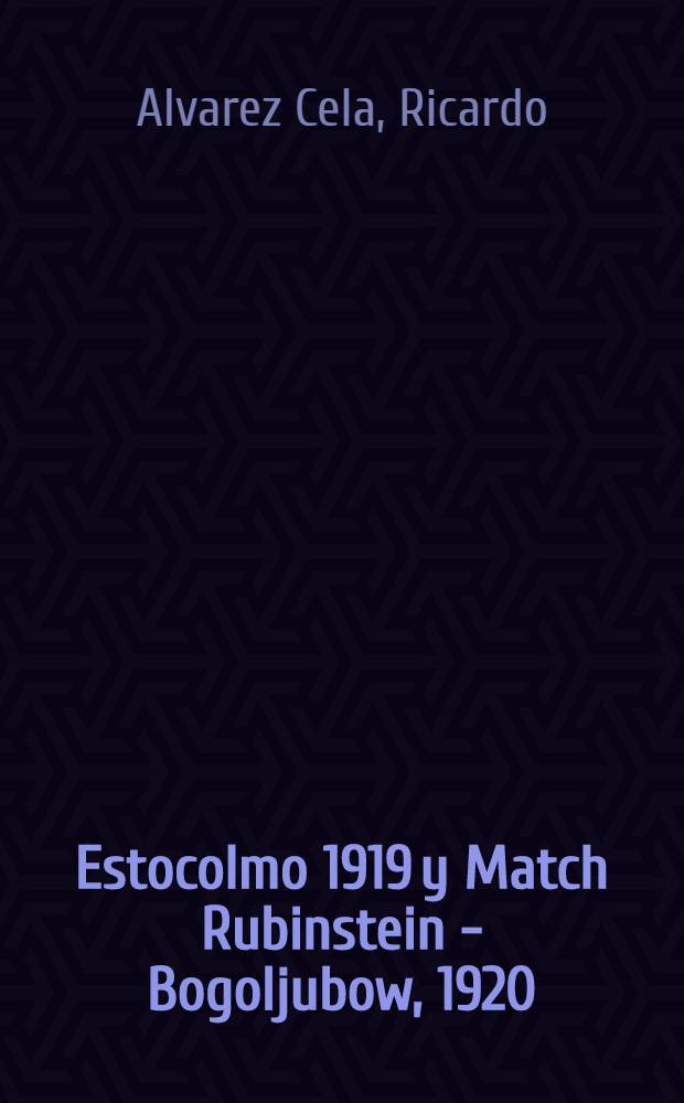 Estocolmo 1919 y Match Rubinstein - Bogoljubow, 1920