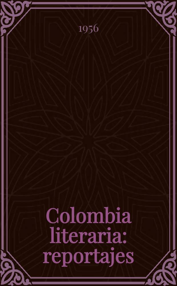 Colombia literaria : reportajes