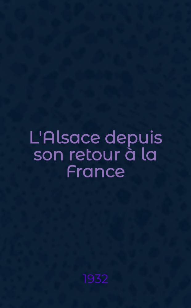 L'Alsace depuis son retour à la France