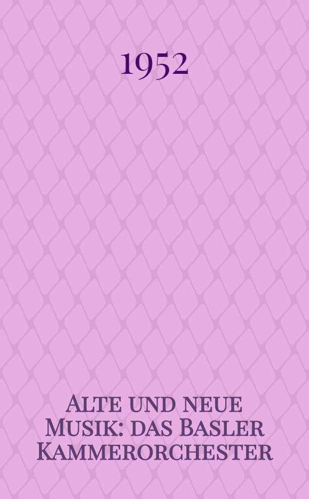 Alte und neue Musik : das Basler Kammerorchester (Kammerchor und Kammerchester) unter Leitung von Paul Sacher, 1926-1951 : die Festschrift