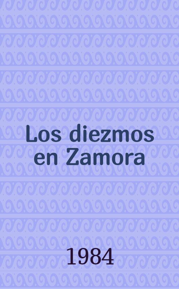 Los diezmos en Zamora (1500-1840)
