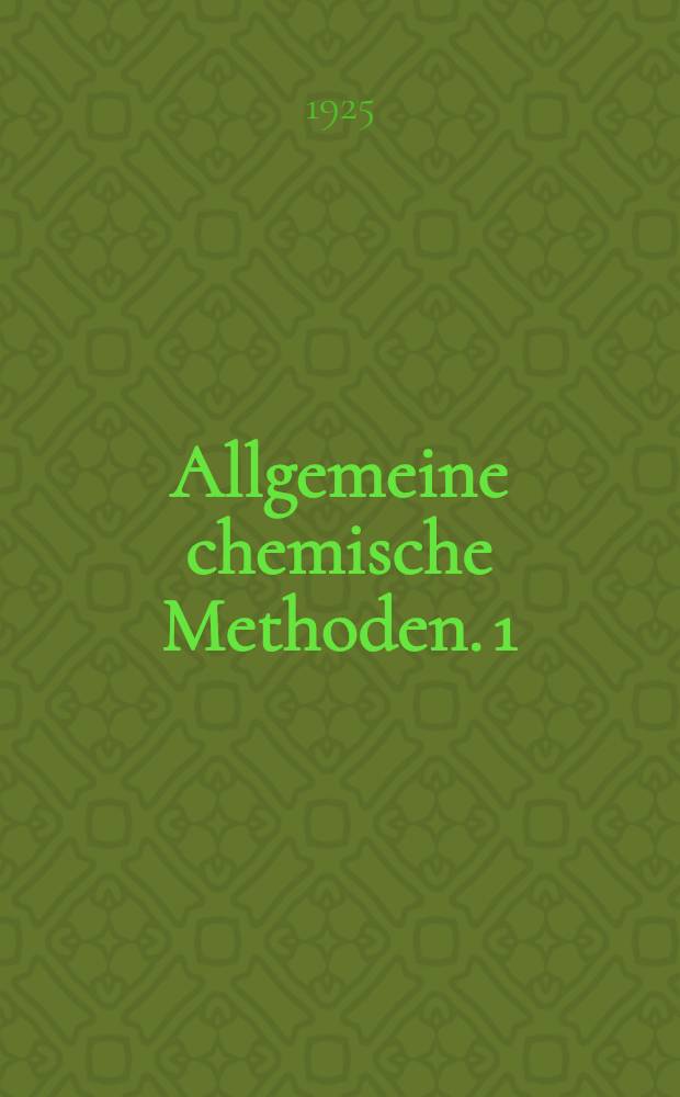 Allgemeine chemische Methoden. 1
