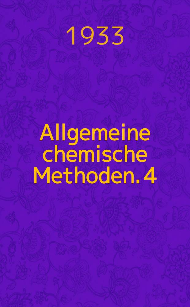 Allgemeine chemische Methoden. 4