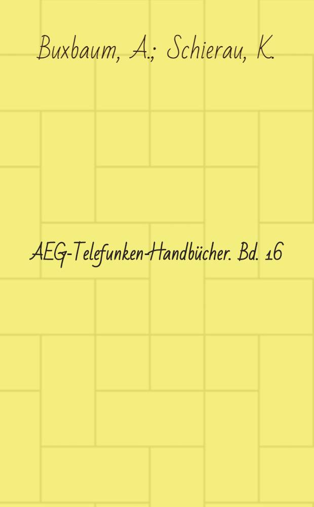 AEG-Telefunken-Handbücher. Bd. 16 : Berechnung von Regelkreisen der Antriebstechnik