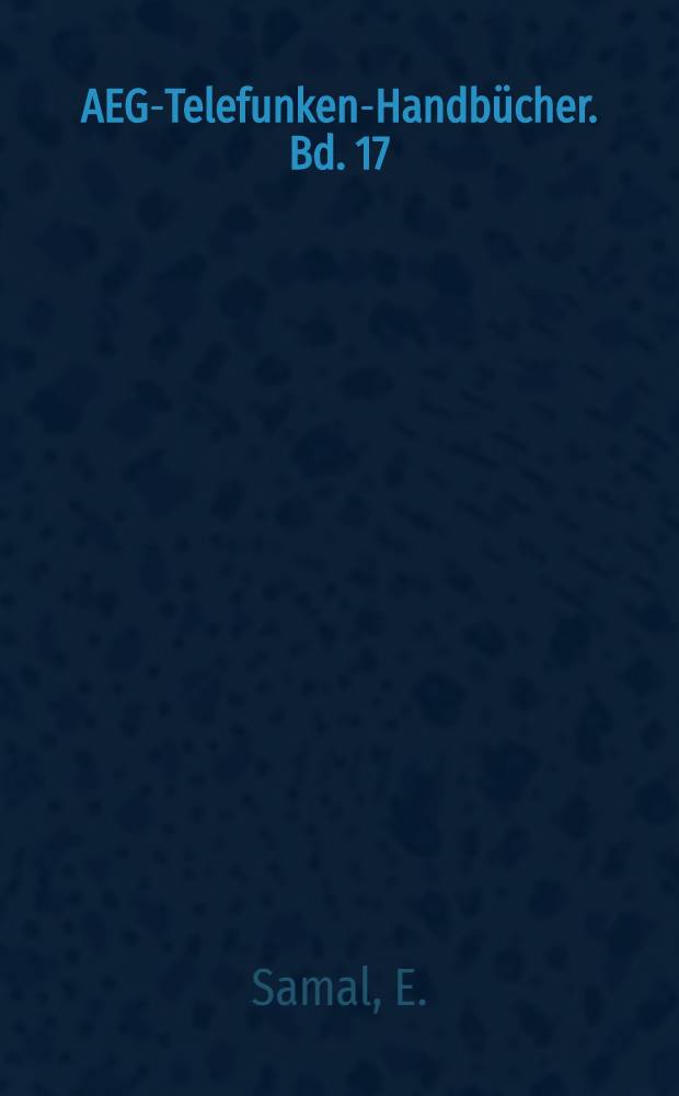 AEG-Telefunken-Handbücher. Bd. 17 : Elektrische Messung von Prozeßgrößen