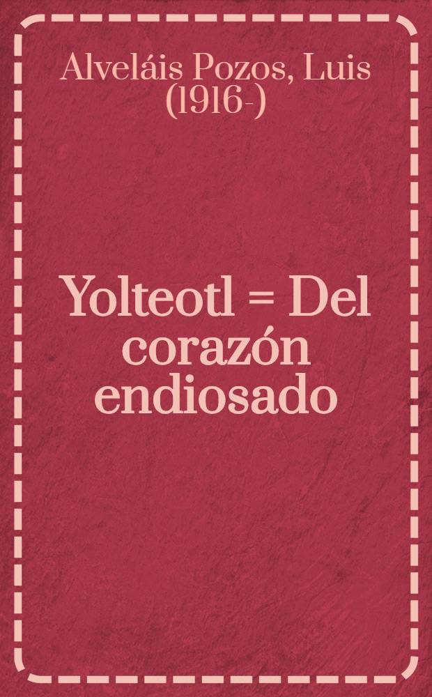 Yolteotl = Del corazón endiosado : Nuevos poemas nahaus