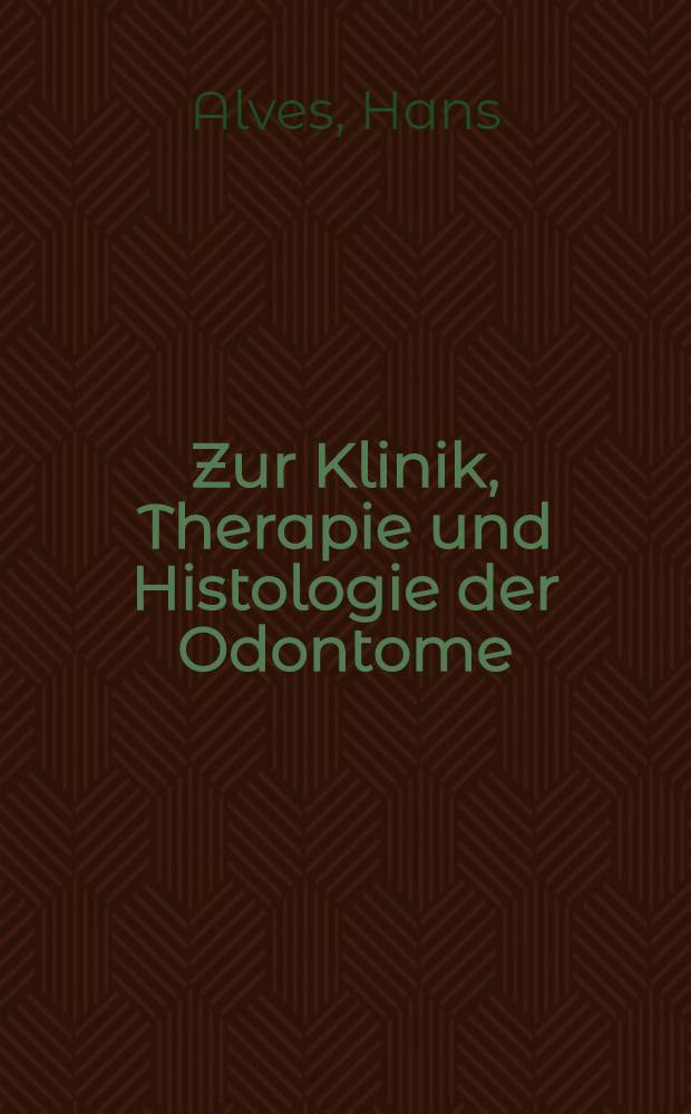 Zur Klinik, Therapie und Histologie der Odontome : Inaug.-Diss