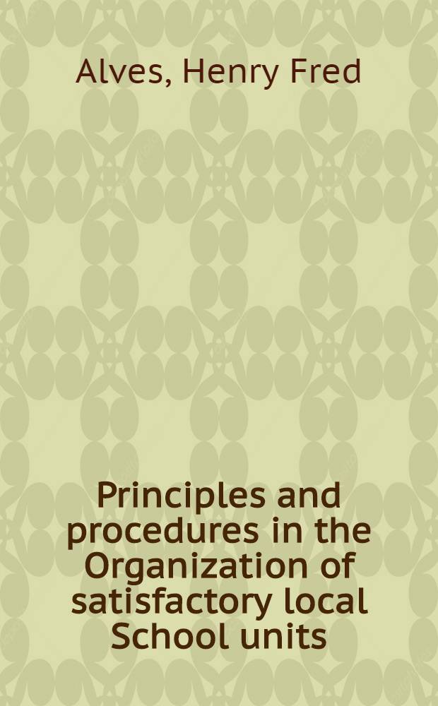 Principles and procedures in the Organization of satisfactory local School units