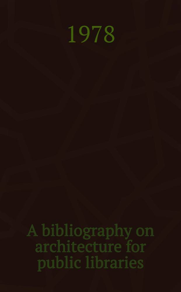 A bibliography on architecture for public libraries : With annotations of reference books