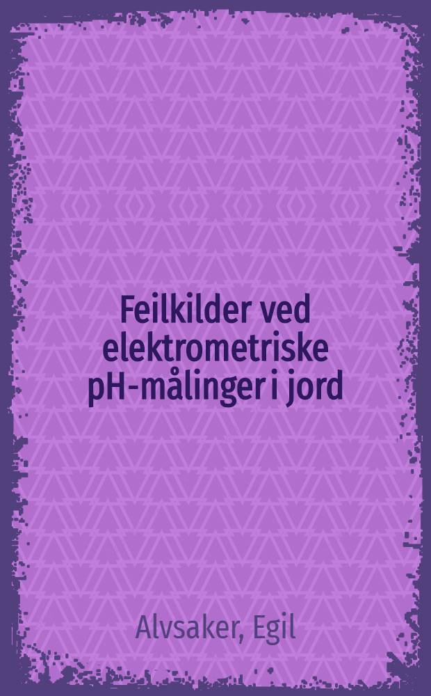 Feilkilder ved elektrometriske pH-målinger i jord : Kinhydron-og glasselektrodemalinger i Vestkandsjord