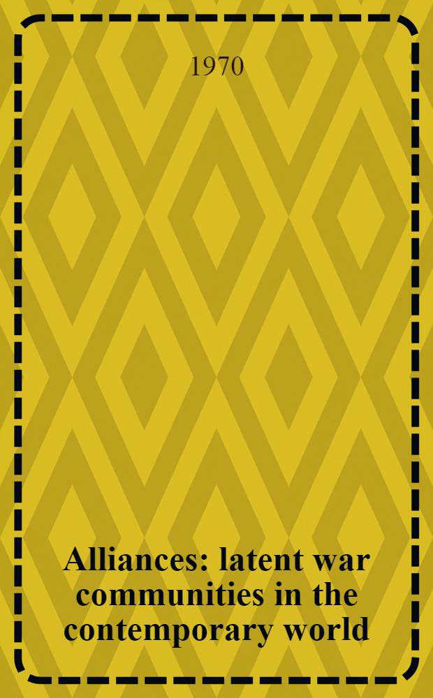 Alliances : latent war communities in the contemporary world