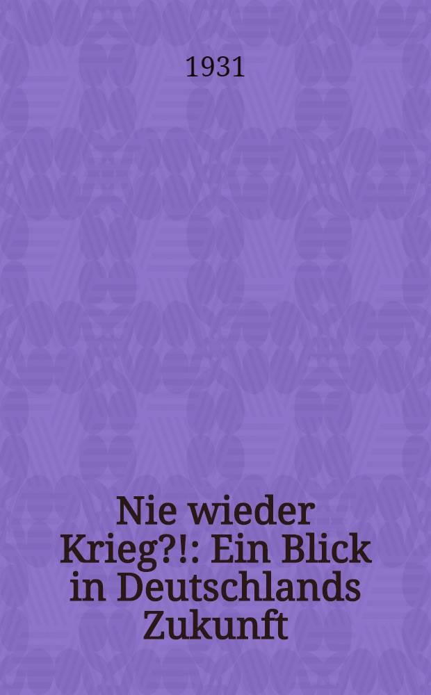 Nie wieder Krieg?! : Ein Blick in Deutschlands Zukunft