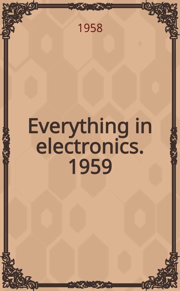 Everything in electronics. 1959 : ... 38th year