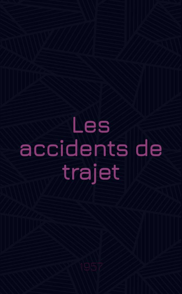 Les accidents de trajet : Travail du Bureau d'études, d'enquêtes et d'informations med.-sociales du Centre d'action sanitaire et sociale : Thèse, présentée ... pour obtenir le grade de docteur en méd