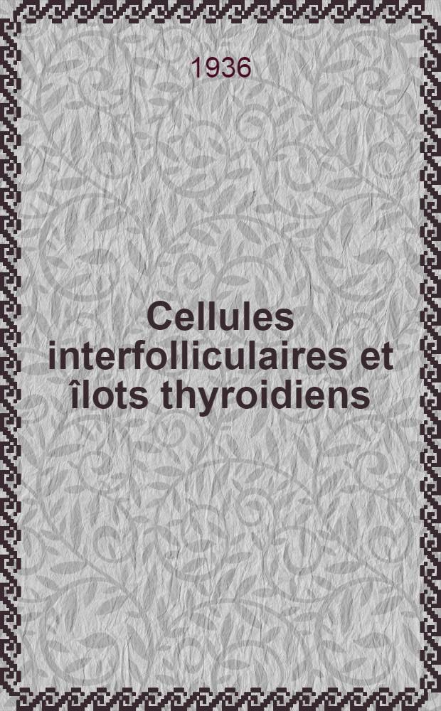Cellules interfolliculaires et îlots thyroidiens