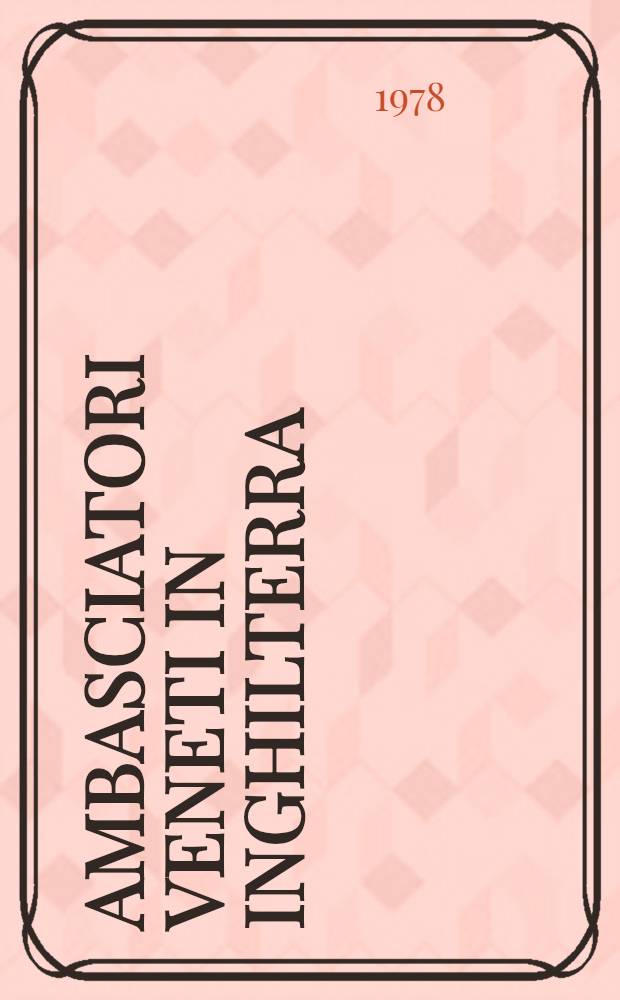 Ambasciatori veneti in Inghilterra : Raccolta