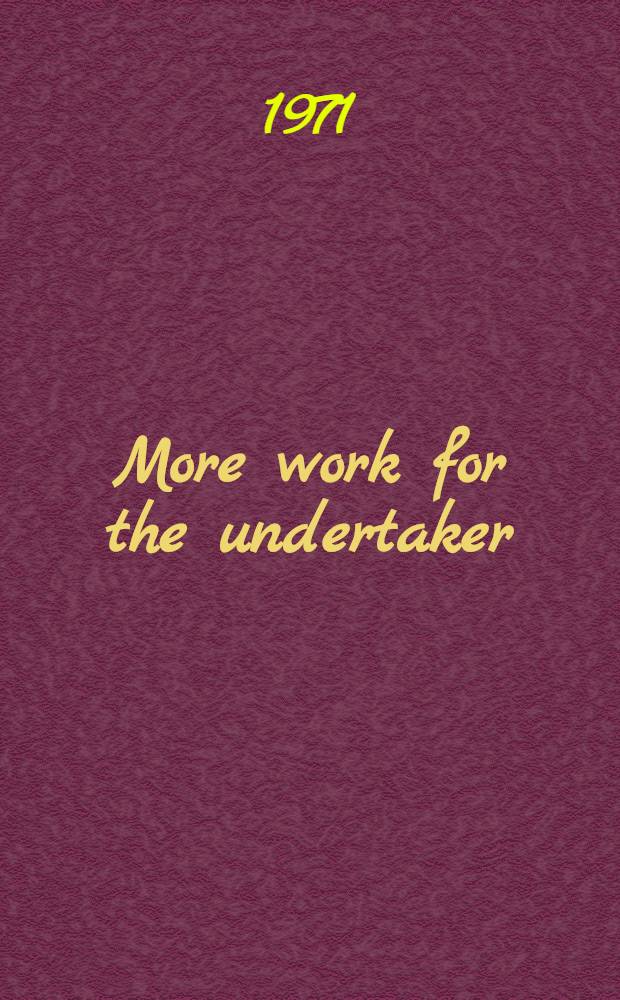 More work for the undertaker : A novel