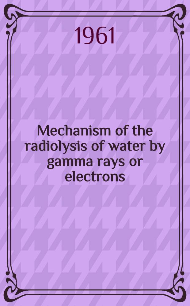 Mechanism of the radiolysis of water by gamma rays or electrons
