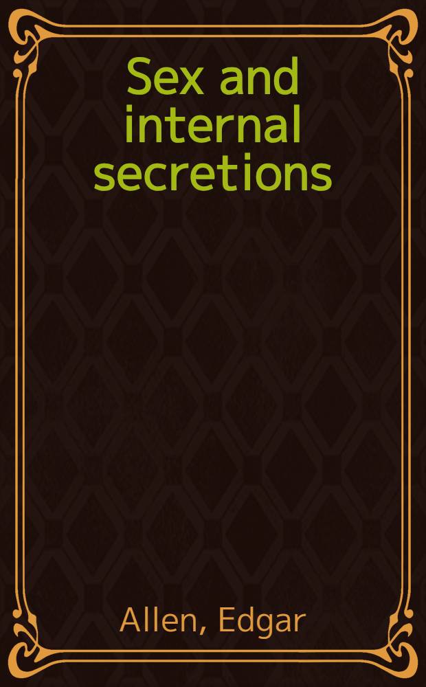 Sex and internal secretions : A survey of recent research ..