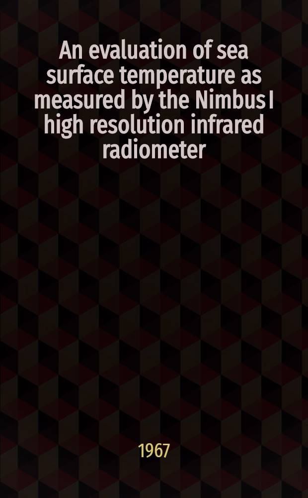 An evaluation of sea surface temperature as measured by the Nimbus I high resolution infrared radiometer