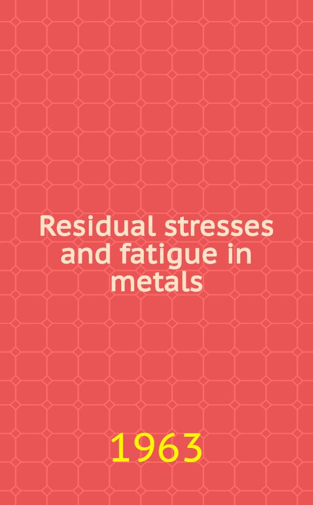 Residual stresses and fatigue in metals