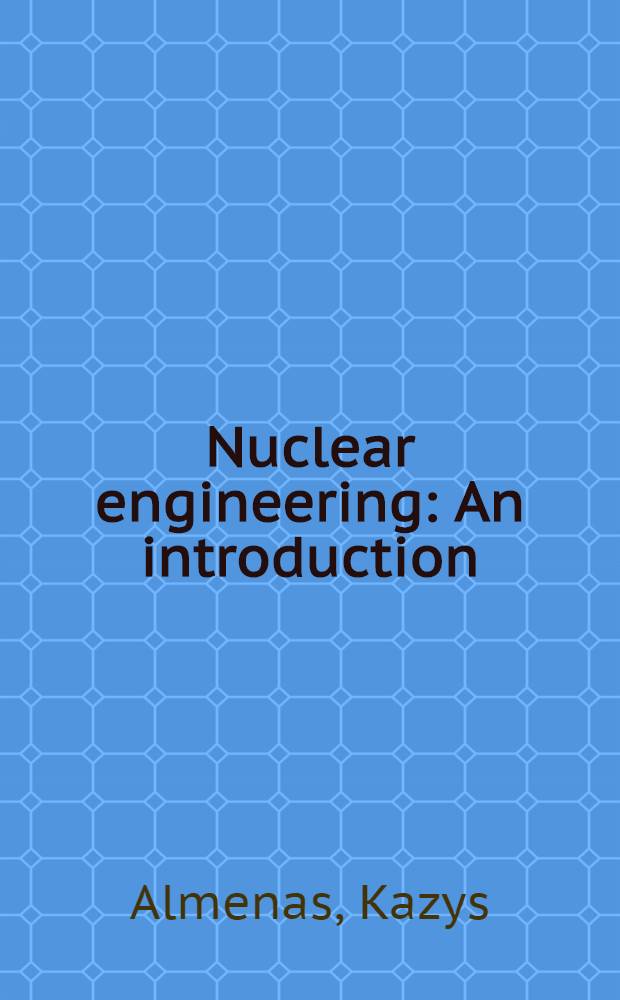 Nuclear engineering : An introduction