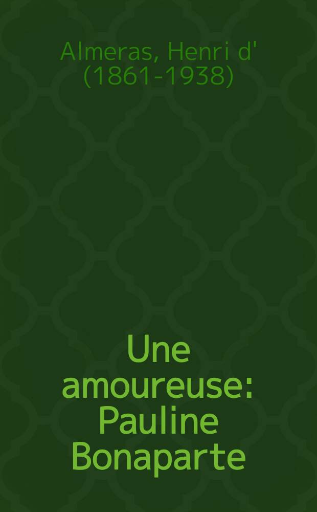 Une amoureuse : Pauline Bonaparte