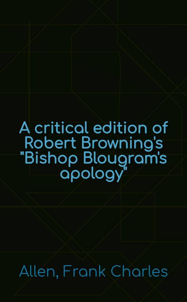 A critical edition of Robert Browning's "Bishop Blougram's apology"